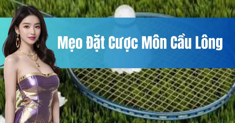 Cách Chơi Cá Cược Cầu Lông Tại 789Club Hiệu Quả Và Chính Xác Nhất