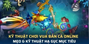 Cách Chơi Vua Bắn Cá Tại 789Club Chi Tiết Cho Người Mới